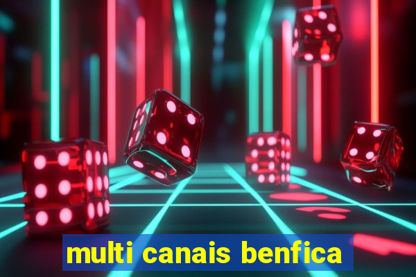 multi canais benfica